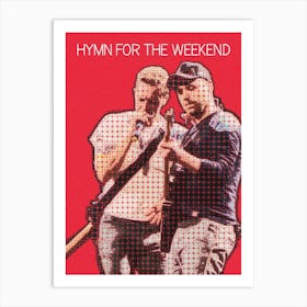 Hymn For The Weekend Coldplay Chris Martin Jonny Buckland Art Print