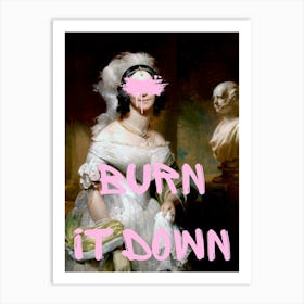 Burn It Down 1 Art Print