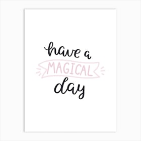 Have A Magical Day Art Print