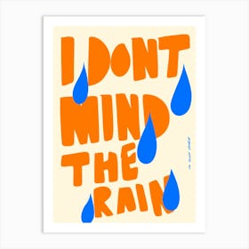 I Don't Mind The Rain Print Art Print