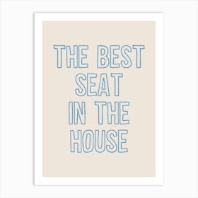 Best Seat In The House Blue Art Print