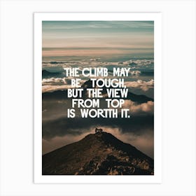 Climb May Be Tough But The View From Top Is Worth It Art Print