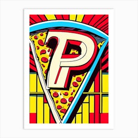 P   Pizza, Letter, Alphabet Comic 1 Art Print