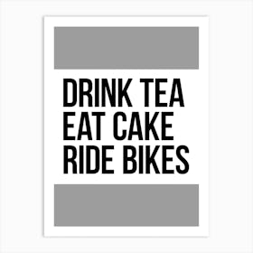 Cycling Print | Drink Tea Eat Cake Ride Bikes | Bike Wall Art Art Print