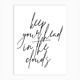 Keep Your Head In The Clouds Art Print