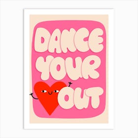 Dance Your Heart Out Art Print