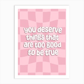 Too Good to be True Art Print