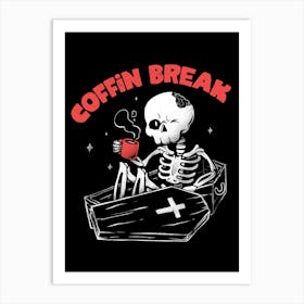 Coffin Break - Funny Skull Coffee Gift Art Print