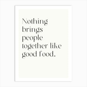 Nothing Brings People Together Like Good Food Art Print