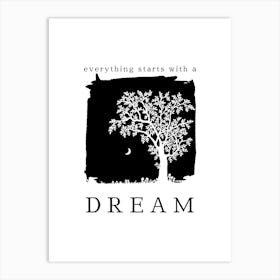 Everything Starts With A Dream Art Print