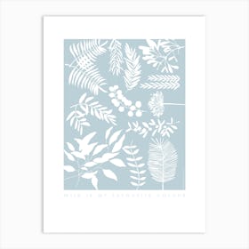 Wild Is My Fave Colour Leaves Blue Art Print
