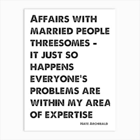 Nate Archibald, Quote, Gossip Girl, Affairs With Married People 1 Art Print