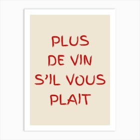 Plus De Vin S Il Vous Plait Red Art Print