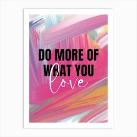 Do More Of What You Love Art Print