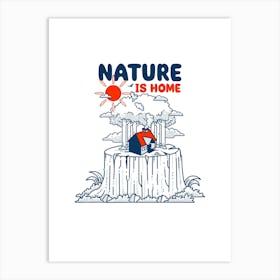 Nature Is Home Art Print