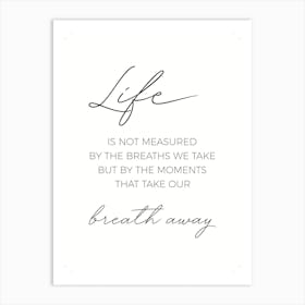 Life Is Not Measured By The Breaths We Take Art Print