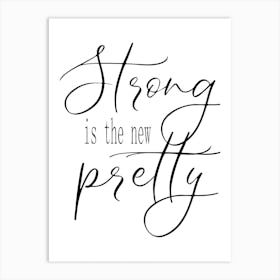 Strong Is The New Pretty Art Print