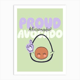 Proud Avocado - Design Creator Featuring A Vegan Theme And A Cartoonish Avocado - cute, fruit 1 Art Print