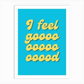 I Feel Good Vibrant Blue Typography Art Print