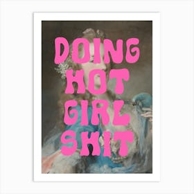 Doing Hot Girl Shit Art Print