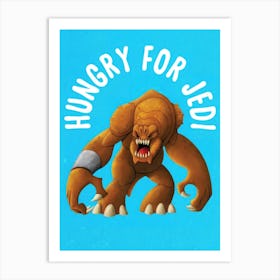 Hungry For Jedi Art Print