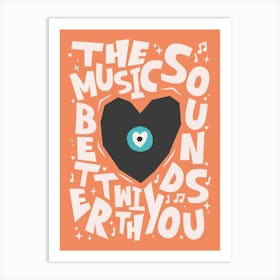 The Music Sound Better With You Art Print