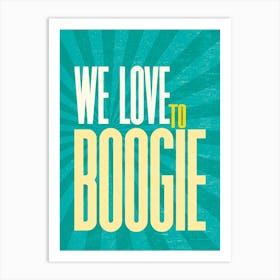We Love To Boogie Turquoise & Yellow Art Print