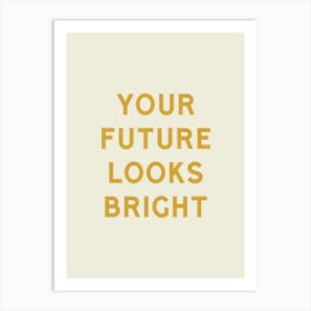 Your Future Looks Bright - Good Vibes Typography Quote Art Print