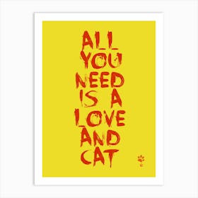 All You Need Is A Love And Cat Art Print