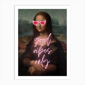 Mona Lisa Good Vibes Only Art Print