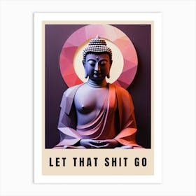 Let That Shit Go Buddha Low Poly (15) Art Print