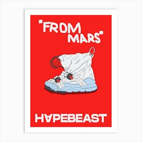 From Mars Hype Beast Art Print