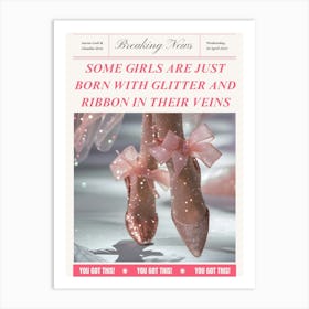 Some Girls Are Just Born With Glitter And Ribbon In Their Veins 1 Art Print