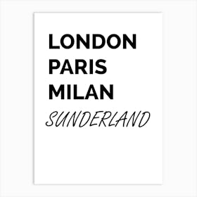 Sunderland, Paris, Milan, Print, Location, Funny, Art Art Print