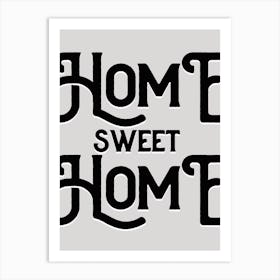 Home Sweet Home Grey Black Quote Typography Art Print