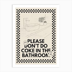 Please Don’t Do Coke In The Bathroom | Funny Vulgar Bathroom 4 Art Print