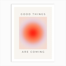 Good Things Are Coming Gradient Aura 1 Art Print