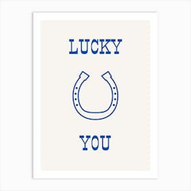 Lucky You Blue Art Print