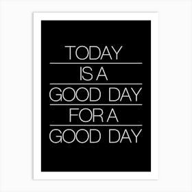 Today Is A Good Day Art Print