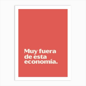 Muy fuera de esta economía funny quote minimalist poster Art Print