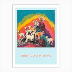 Don T Goat With Me Rainbow Poster 4 Art Print