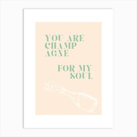 Champagne for my soul Art Print
