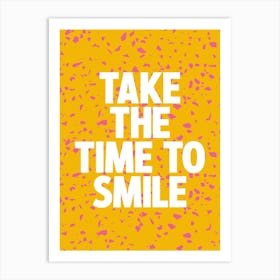 Take The Time To Smile Art Print