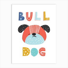 Cute Funny Dog, Bull Dog Lettering Art Print