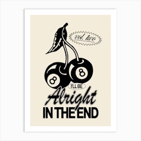 I'Ll Be Alright Art Print