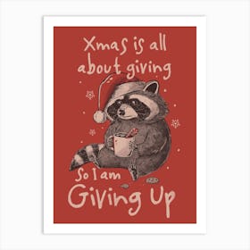 Giving Up Christmas - Funny Cute Sarcasm Christmas Raccoon Holiday Gift 1 Art Print