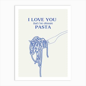 I Love But Ive Chosen Pasta Art Print