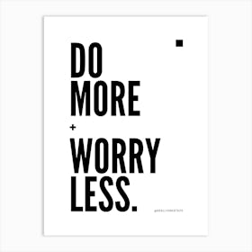 Do More Worry Less Art Print