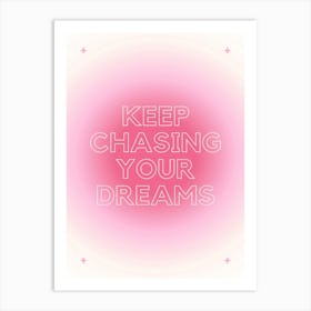 Keep Chasing Your Dreams Art Print