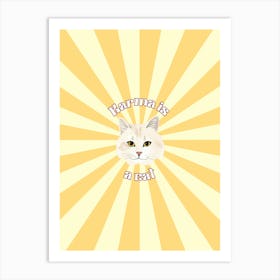 Karma Is A Cat Art Print